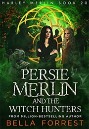Persie Merlin and the Witch Hunters (Bella Forrest)