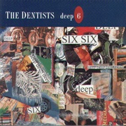 The Dentists-Deep Six