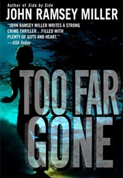 Too Far Gone (John Ramsey Miller)