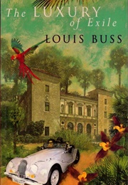 The Luxury of Exile (Louis Buss)