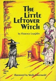 The Little Leftover Witch (Florence Laughlin)