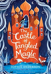 The Castle of Tangled Magic (Sophie Anderson)