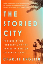 The Storied City: The Quest for Timbuktu and the Fantastic Mission to Save Its Past (Charlie English)