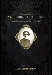The Selected Works of Voltairine De Cleyre: Poems, Essays, Sketches and Stories, 1885-1911 (Voltairine De Cleyre)