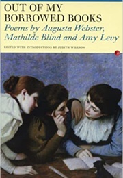 Out of My Borrowed Books: Poems by Augusta Webster, Mathilde Blind, and Amy Levy (Mathilde Blind)