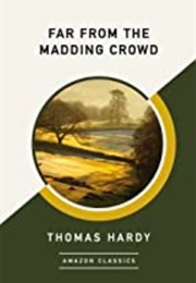 Far From the Maddening Crowd (Thomas Hardy)