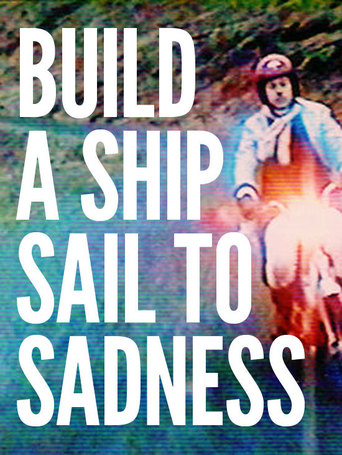 Build a Ship, Sail to Sadness (2007)
