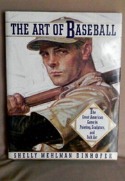 The Art of Baseball (Shelly Mehlman Dinhofer)