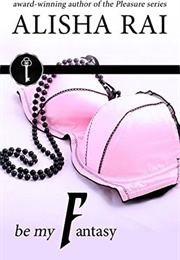 Be My Fantasy (Alisha Rai)