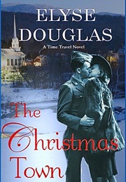 The Christmas Town (Elyse Douglas)