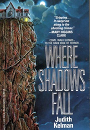 Where Shadows Fall (Judith Kelman)