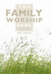The Family Worship Book (Terry Johnson)