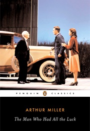 The Man Who Had All the Luck (Arthur Miller)