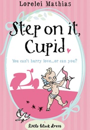 Step on It, Cupid (Lorelei Mathias)