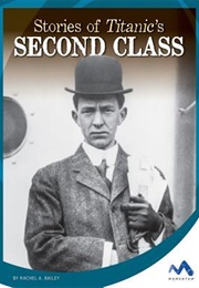Stories From Titanic&#39;s Second Class (Rachel A. Bailey)