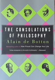 The Consolations of Philosophy (Alain De Botton)