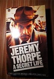 Jeremy Thorpe: A Secret Life (Lewis Chester)