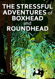The Stressful Adventures of Boxhead & Roundhead (2014)