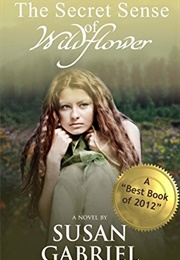 The Secret Sense of Wildflower (Susan Gabriel)