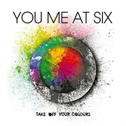 You Me at Six - Take off Your Colours