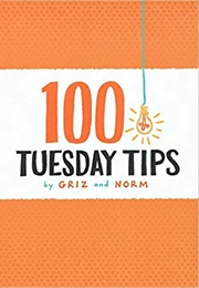 100 Tuesday Tips (Griz and Norm)