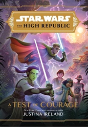 The High Republic: A Test of Courage (Justina Ireland)