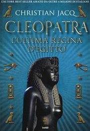 Cleopatra: L'ultima Regina D'egitto (Christian Jacq)
