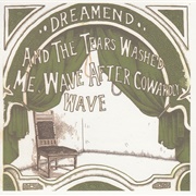 Dreamend - And the Tears Washed Me, Wave After Cowardly Wave