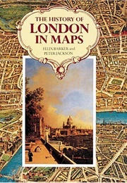 The History of London in Maps (Felix Barker and Peter Jackson)