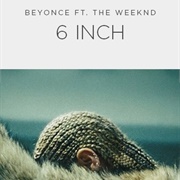 6 Inch - Beyonce Ft. the Weeknd