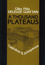 A Thousand Plateaus (Gilles Deleuze and Felix Guattari)