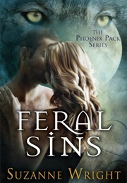 Feral Sins (The Phoenix Pack #1) (Suzanne Wright)