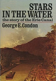Stars in the Water: The Story of the Erie Canal (George E. Condon)