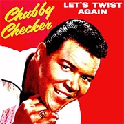 Chubby Checker - Let's Twist Again
