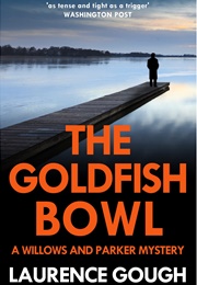 The Goldfish Bowl (Laurence Gough)