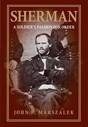 Sherman: A Soldier's Passion for Order (John F. Marszalek)