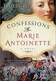 Confessions of Marie Antoinette (Juliet Grey)