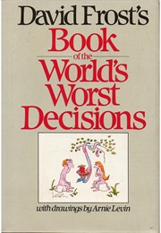 World&#39;s Worst Decisions (David Frost)
