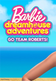 Barbie Dreamhouse Adventures Go Team Roberts (2020)