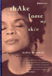 Shake Loose My Skin: New and Selected Poems (Sonia Sanchez)