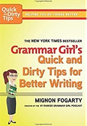Grammar Girl's Quick and Dirty Tips for Better Writing (Mignon Fogarty)