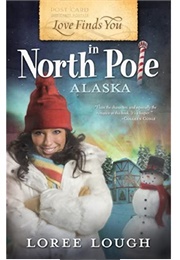 Love Finds You in North Pole, Alaska (Loree Lough)