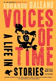 Voices of Time: A Life in Stories (Eduardo Galeano)