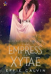 The Empress of Xytae (Effie Calvin)