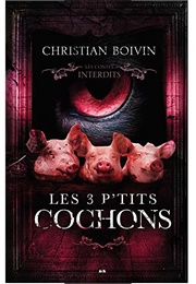 Les Trois P'tits Cochons (Christian Boivin)