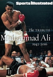 The Tribute: Muhammad Ali, 1942–2016 (Sports Illustrated)