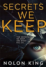 Secrets We Keep (Nolon King)