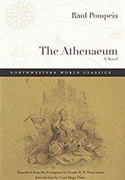 The Athenaeum: A Novel (Raul Pompéia)