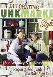 Decorating Junkmarket Style: Repurposed Junk to Suit Any Decor (Whitney, Sue)