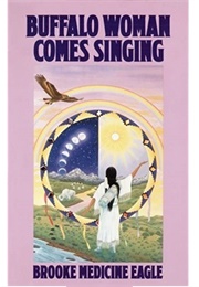 Buffalo Woman Comes Singing (Brooke Medicine Eagle)